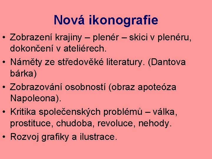 Nová ikonografie • Zobrazení krajiny – plenér – skici v plenéru, dokončení v ateliérech.