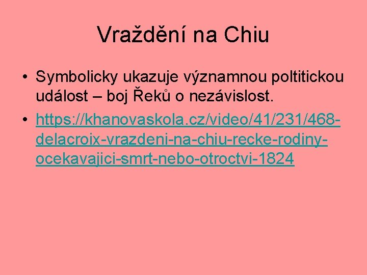 Vraždění na Chiu • Symbolicky ukazuje významnou poltitickou událost – boj Řeků o nezávislost.
