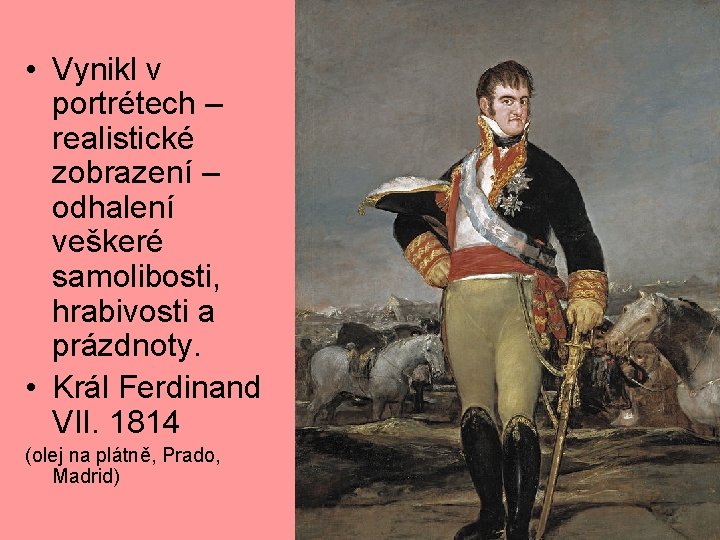  • Vynikl v portrétech – realistické zobrazení – odhalení veškeré samolibosti, hrabivosti a