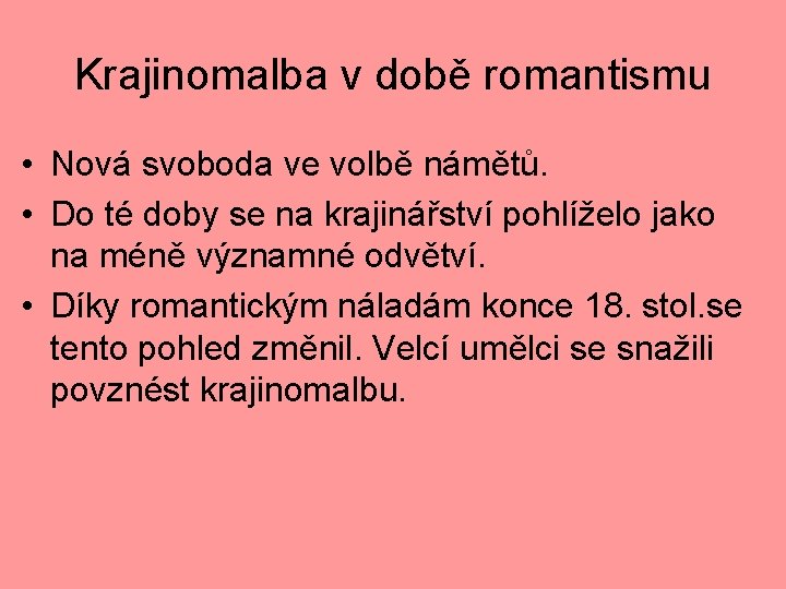 Krajinomalba v době romantismu • Nová svoboda ve volbě námětů. • Do té doby