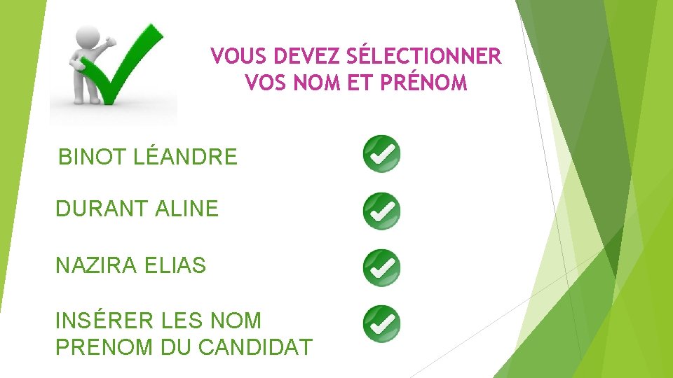 VOUS DEVEZ SÉLECTIONNER VOS NOM ET PRÉNOM BINOT LÉANDRE DURANT ALINE NAZIRA ELIAS INSÉRER