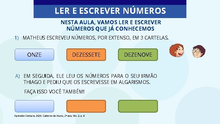 LER E ESCREVER NÚMEROS NESTA AULA, VAMOS LER E ESCREVER NÚMEROS QUE JÁ CONHECEMOS