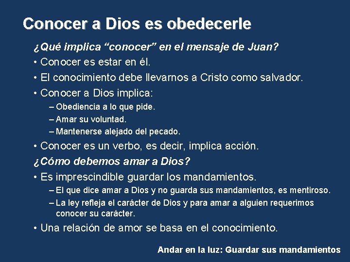 Conocer a Dios es obedecerle ¿Qué implica “conocer” en el mensaje de Juan? •