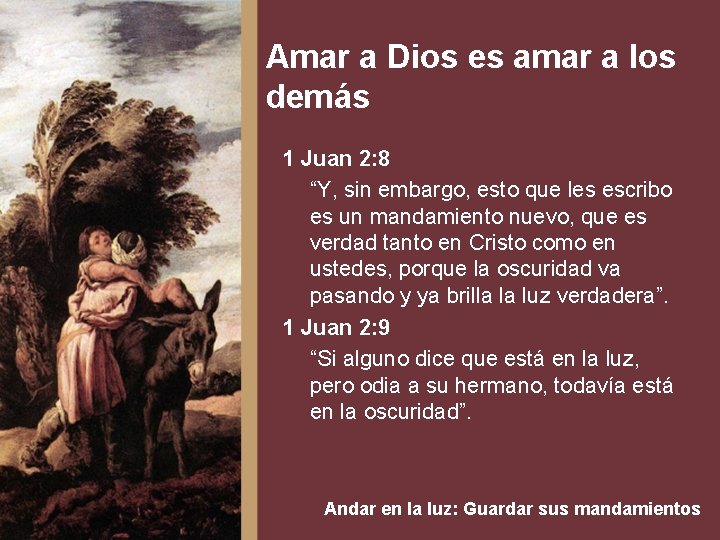 Amar a Dios es amar a los demás 1 Juan 2: 8 “Y, sin