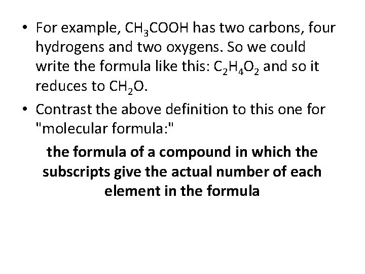  • For example, CH 3 COOH has two carbons, four hydrogens and two