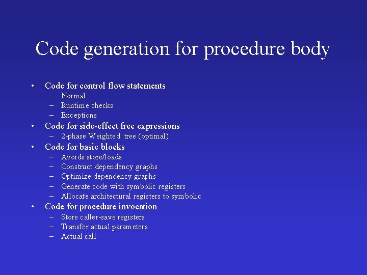 Code generation for procedure body • Code for control flow statements – Normal –