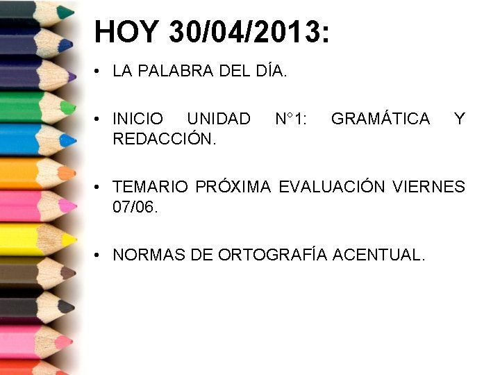 HOY 30/04/2013: • LA PALABRA DEL DÍA. • INICIO UNIDAD REDACCIÓN. N° 1: GRAMÁTICA