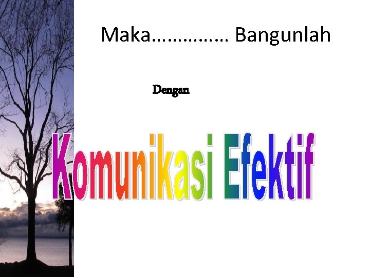 Maka…………… Bangunlah Dengan 