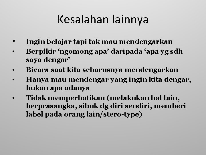 Kesalahan lainnya • • • Ingin belajar tapi tak mau mendengarkan Berpikir ‘ngomong apa’