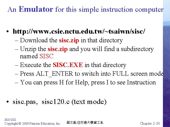 An Emulator for this simple instruction computer • http: //www. csie. nctu. edu. tw/~tsaiwn/sisc/