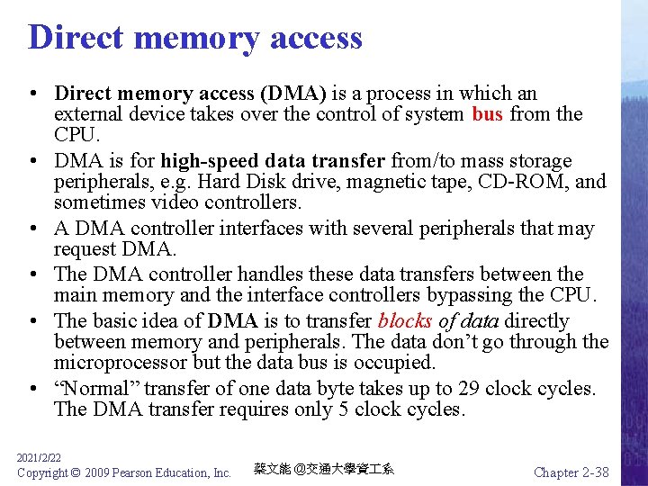 Direct memory access • Direct memory access (DMA) is a process in which an
