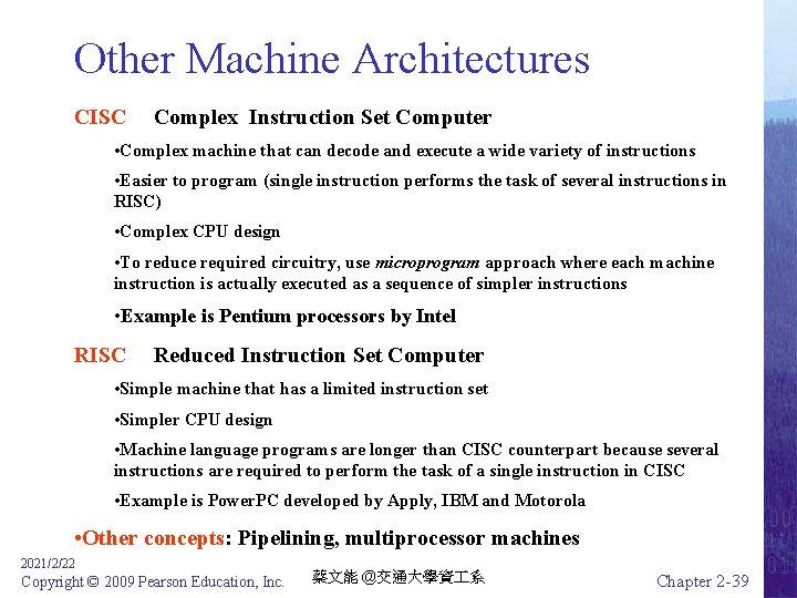 Other Machine Architectures CISC Complex Instruction Set Computer • Complex machine that can decode