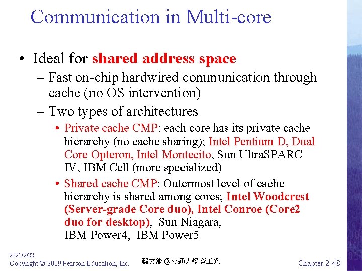 Communication in Multi-core • Ideal for shared address space – Fast on-chip hardwired communication