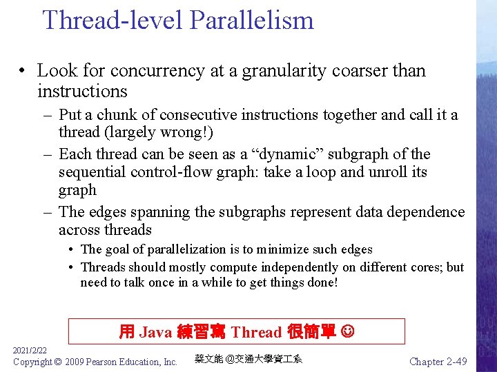 Thread-level Parallelism • Look for concurrency at a granularity coarser than instructions – Put