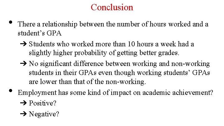 Conclusion • • There a relationship between the number of hours worked and a