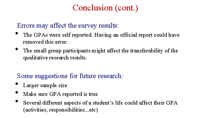 Conclusion (cont. ) Errors may affect the survey results: • • The GPAs were