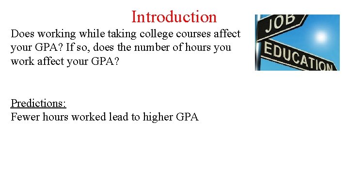 Introduction Does working while taking college courses affect your GPA? If so, does the