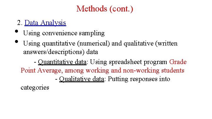 Methods (cont. ) 2. Data Analysis Using convenience sampling Using quantitative (numerical) and qualitative