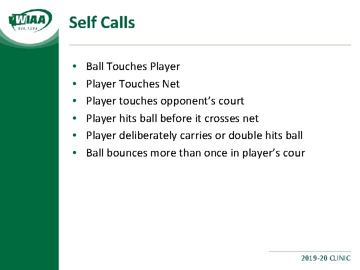 Self Calls • • • Ball Touches Player Touches Net Player touches opponent’s court