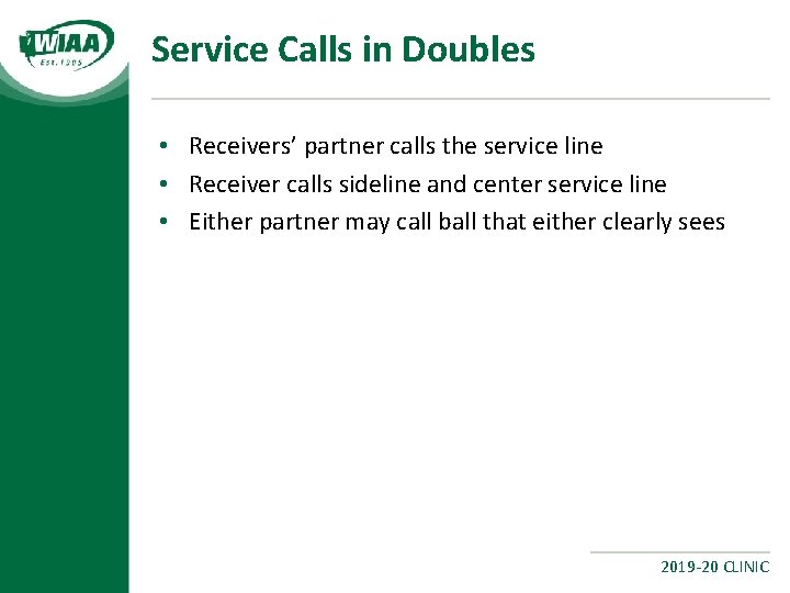 Service Calls in Doubles • Receivers’ partner calls the service line • Receiver calls