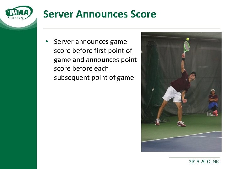 Server Announces Score • Server announces game score before first point of game and