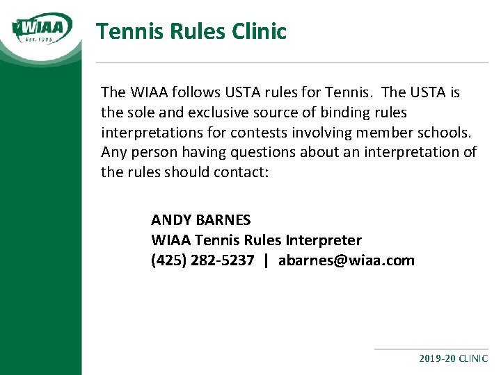 Tennis Rules Clinic The WIAA follows USTA rules for Tennis. The USTA is the