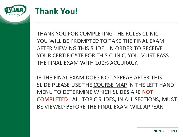 Thank You! THANK YOU FOR COMPLETING THE RULES CLINIC. YOU WILL BE PROMPTED TO