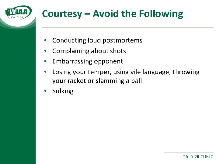 Courtesy – Avoid the Following Conducting loud postmortems Complaining about shots Embarrassing opponent Losing