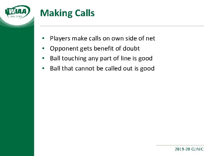 Making Calls • • Players make calls on own side of net Opponent gets