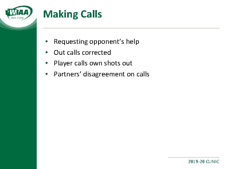 Making Calls • • Requesting opponent’s help Out calls corrected Player calls own shots