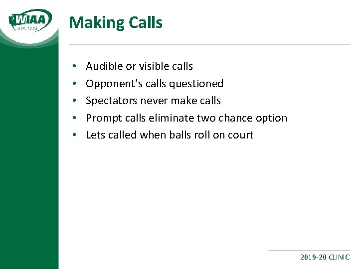 Making Calls • • • Audible or visible calls Opponent’s calls questioned Spectators never