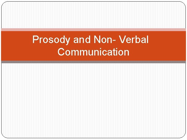 Prosody and Non- Verbal Communication 