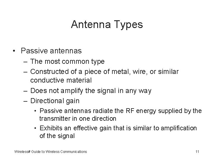 Antenna Types • Passive antennas – The most common type – Constructed of a