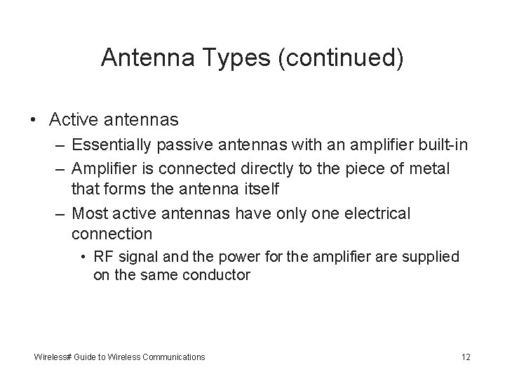 Antenna Types (continued) • Active antennas – Essentially passive antennas with an amplifier built-in