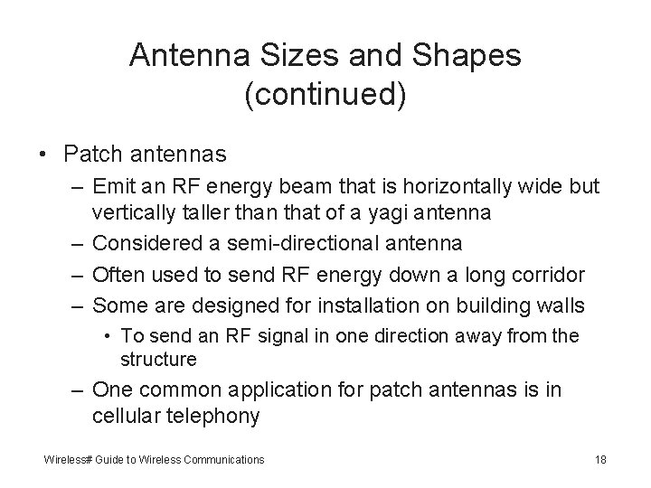 Antenna Sizes and Shapes (continued) • Patch antennas – Emit an RF energy beam