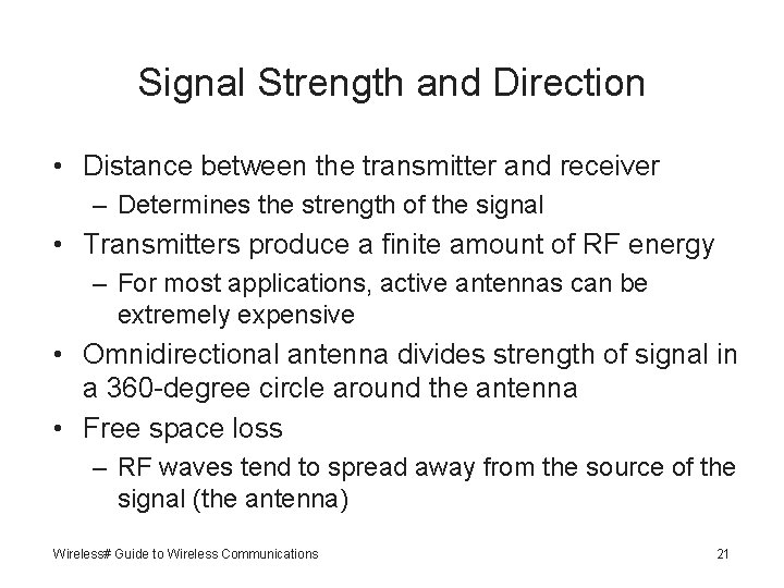 Signal Strength and Direction • Distance between the transmitter and receiver – Determines the