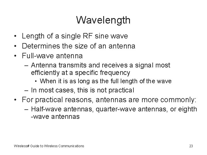 Wavelength • Length of a single RF sine wave • Determines the size of