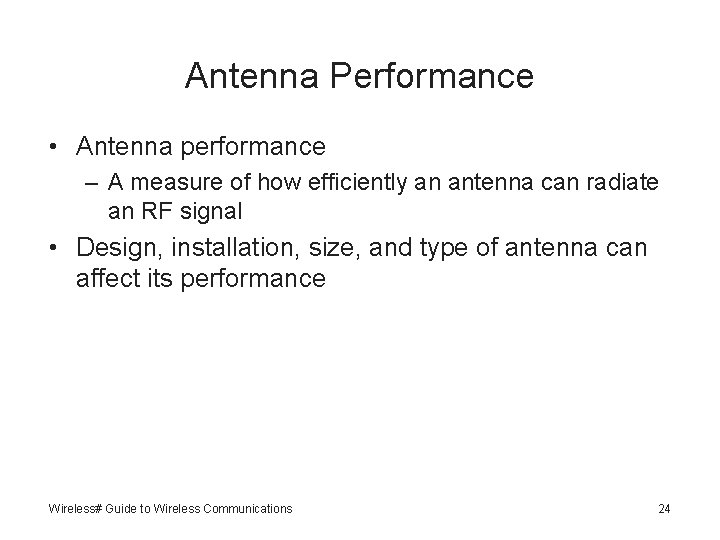 Antenna Performance • Antenna performance – A measure of how efficiently an antenna can