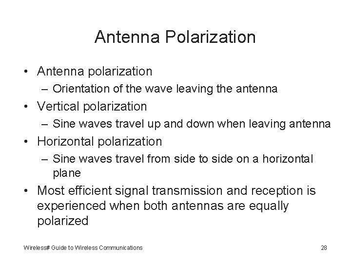 Antenna Polarization • Antenna polarization – Orientation of the wave leaving the antenna •