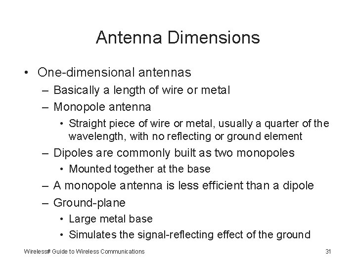 Antenna Dimensions • One-dimensional antennas – Basically a length of wire or metal –