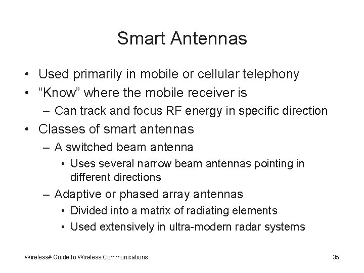 Smart Antennas • Used primarily in mobile or cellular telephony • “Know” where the