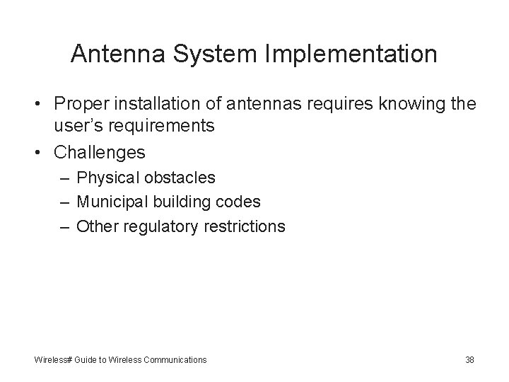 Antenna System Implementation • Proper installation of antennas requires knowing the user’s requirements •