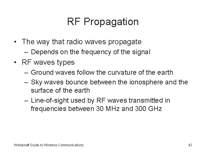 RF Propagation • The way that radio waves propagate – Depends on the frequency