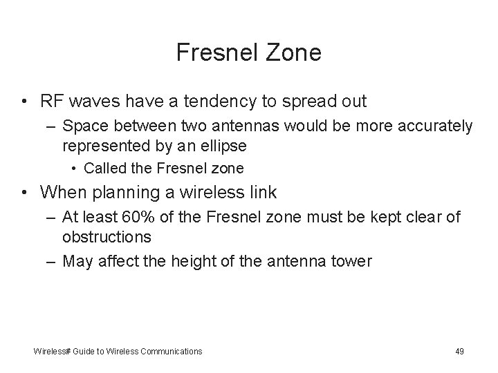 Fresnel Zone • RF waves have a tendency to spread out – Space between