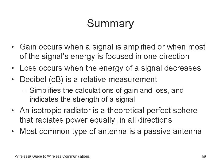 Summary • Gain occurs when a signal is amplified or when most of the