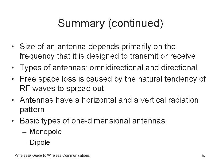 Summary (continued) • Size of an antenna depends primarily on the frequency that it