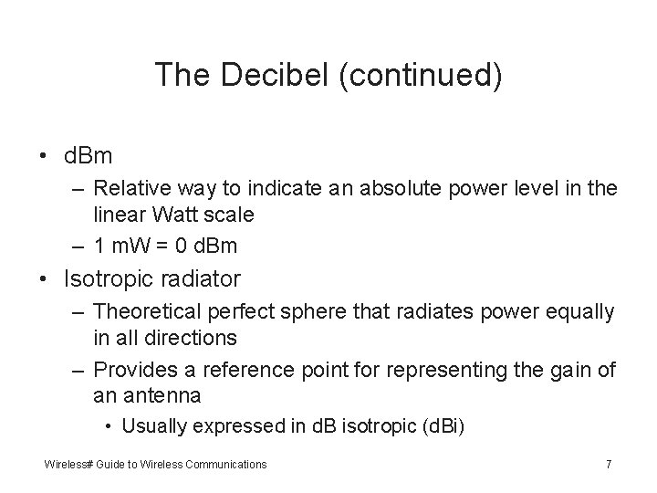 The Decibel (continued) • d. Bm – Relative way to indicate an absolute power