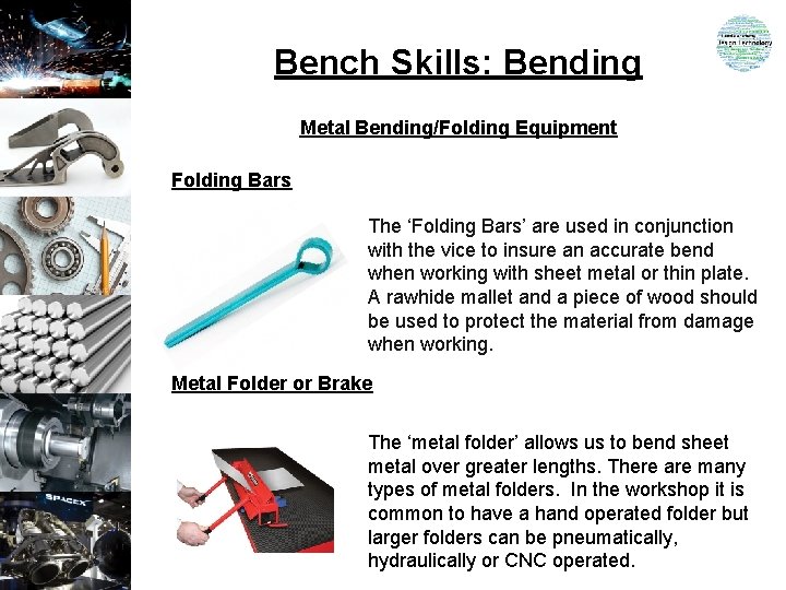 Bench Skills: Bending Metal Bending/Folding Equipment Folding Bars The ‘Folding Bars’ are used in