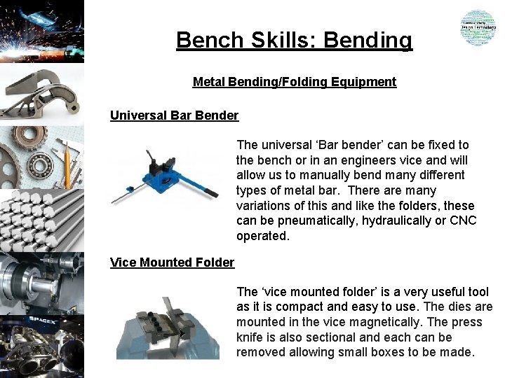 Bench Skills: Bending Metal Bending/Folding Equipment Universal Bar Bender The universal ‘Bar bender’ can