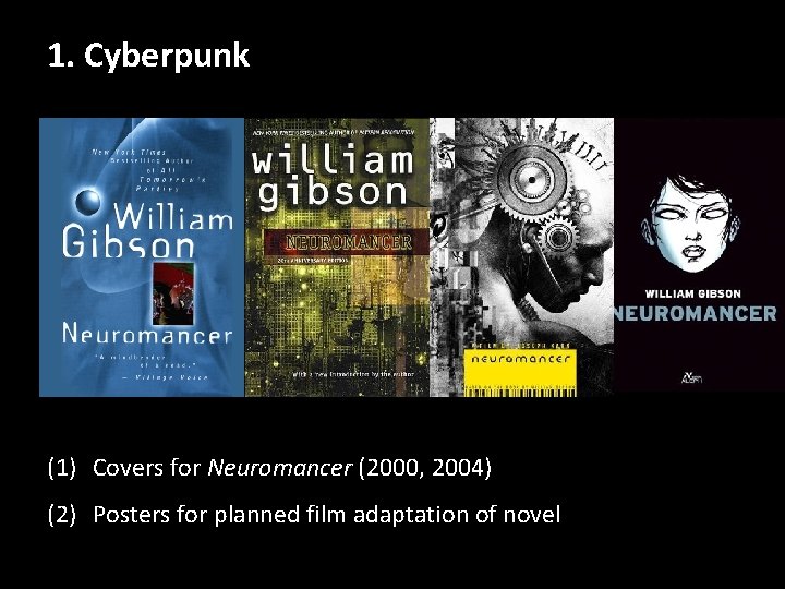 1. Cyberpunk (1) Covers for Neuromancer (2000, 2004) (2) Posters for planned film adaptation